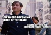 401 Broodary SELLSWORD BECOMING LORD OF THE REACH HOUSE HIGHTOWER THE MIGHTIEST HOUSE OF THE REACH imgflip.com