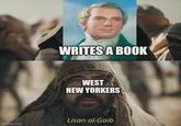 imgflip.com WRITES A BOOK WEST NEW YORKERS Lisan al-Gaib