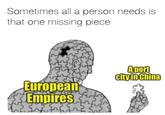 Sometimes all a person needs is that one missing piece European Empires A port city in China