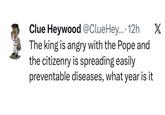 Clue Heywood @ClueHey....12h The king is angry with the Pope and the citizenry is spreading easily preventable diseases, what year is it