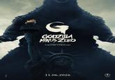 G GODZILLA MINUS ZERO WRITTEN AND DIRECTED BY TAKASHI YAMAZAKI 11.06.2026 HOK-CHA TOHO