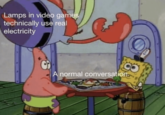 Lamps in video games technically use real electricity A normal conversation