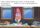 How I feel typing out "etc" in that email knowing d keep listing. well I'm out of examples to w/evan-lolz