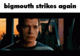 bigmouth strikes again