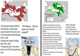 O Alentin Mare Cantabim 117 AD Cappadocia Mesopotamia Parthian Empire The Ottoman Empire in 1683 AD Directly administered territory Vassal & autonomous territory Territory lost before 1683 Vassal territory lost before 1683 -Non-Latins weren't granted citizenship til the late Republic, non-Italians weren't granted citizenship til the 3rd century (sorry but le hecking based multicultural integralist Rome is a myth) -Destroyed entire civilizations (Carthage, Gauls, Britons, Judea) -The largest slave state in human history, with as much as 40% of the population being slaves "W-Waow... Rome was so heckin based!" WOAW -Allowed all conquered peoples to continue their religious practices without interference while Europe was busy depopulating Germany due to minor sect differences -Despite the Jizya tax the average Greek and Armenian was wealthier than the average Turk as their generational wealth was not ever infringed upon -Harbored the Sephardic Jews expelled from Spain in a time when no European country would -Was instrumental for the survival of Greek Orthodoxy, as Latin conquest would have been a much worse faith -Never(*) attempted to assimilate other cultures despite having, centuries to do -Was taken over by extremists for the last few decades of it's 600 year history "Nice Ottoman Empire meme... but it seems you forgot to mention the Armenian Genocide"