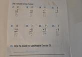 Use a double to find the total. 17. 875 18. 10 +8 19. 18 +7 572 12 21. 8 +9 22. 7 +8 23. 7 15 +5 12 4 25. Write the double you used to solve Exercise 23. 20. 65 +5 24. 7 +6 16