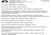 • Jimmy Lai in ⚫ 3rd+ Immigration Lawyer | LinkedIn is - View my services 4h- I forgot my wife's birthday. No card. No cake. No present. + Follow I'm still here typing this. So that's a good sign. Running a firm means making decisions that impact 22 people. Sometimes that means your brain has no room left for dates. Kitti knows this. She's watched me stress over payroll, lose sleep over cases, and forget to eat lunch. She didn't yell. She didn't guilt trip me. She just looked at me like, "I know." So I bought roses on the way home. She's not a flower person. Neither am I. But sometimes a random surprise says more than a perfectly planned gift. Find someone who loves you for your chaos, not despite it. P.S. If you're reading this, Kitti - next year I'll do better. Probably.