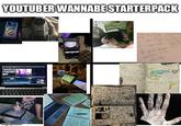 YOUTUBER WANNABE STARTERPACK imgflip.com MINECRAFT W-1.95 I don't know 18.24" what I'm doing She Was A LONELY 3