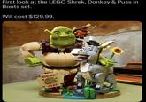 First look at the LEGO Shrek, Donkey & P--- in Boots set. Will cost $129.99. BEWARE OGRE