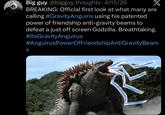 Big guy @bigguy_thoughts 4/15/26 BREAKING: Official first look at what many are calling #GravityAnguiris using his patented power of friendship anti-gravity beams to defeat a just off screen Godzilla. Breathtaking. #ItsGravityAnguirus #AnguirusPowerOfFriendshipAntiGravityBeam S
