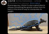 @VYDC7G9NM660.... 4/15/26 Translated from Japanese Show original Graviongyuras, I think it's also a good idea to release something like gravity waves from its back in this kind of way to manipulate its weight. X