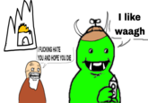 I F------ HATE (YOU AND HOPE YOU DIE I like waagh