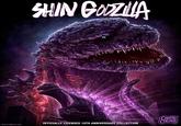 SHIN GODZILLA CAVITY OFFICIALLY LICENSED 10TH ANNIVERSARY COLLECTION COLORS TM & TOHO CO., LTD.