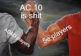 AC 10 is s--- AD&D players 5e players