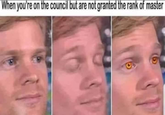 When you're on the council but are not granted the rank of master