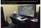 POV: You entered your great-grandfather's room in Argentina RIES GERMAN EMPIRE OF CRE MON
