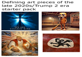 Defining art pieces of the late 2020s/Trump 2 era starter pack SPALEXMA WE ARE CHARLIE KIRK PENTUNG POS RON