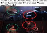 FUN FACT: Darth Maul and Jabba The Hutt met in The Clone Wars and Rebels!