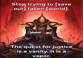 2015 FANTASY FLIGHT PUBLISHING, INC. Stop trying to [save our] fallen [world]. The quest for justice is a vanity. It is a Candzel 2014 vapor.