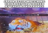 JAPAN AFTER WATCHING CHINA GET LOW-DIFFED BY THE UK AND FRANCE imgflip.com He realized he not built for this