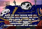 Yup! Another #CURZECLASSIC WHEN THE WIFE (WIDOW NOW LOL) IS GRIEVING HER HUSBAND AND SAYS "I DON'T KNOW IF I CAN GO ON" BUT IT'S OKAY BECAUSE I LOWKENUINELY WASN'T PLANNING ON LETTING HER AHH LIVE.