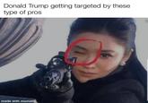 Donald Trump getting targeted by these type of pros made with mematic