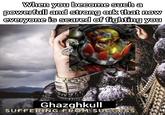 When you become such a powerfull and strong ork that now everyone is scared of fighting you Ghazghkull SUFFERING FROM SUCCESS