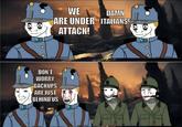 WE DAMN ARE UNDER ITALIANS! ATTACK! DON'T WORRY BACKUPS ARE JUST BEHIND US 0 9: