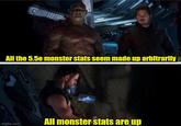 All the 5.5e monster stats seem made up arbitrarily imgflip.com All monster stats are up