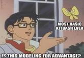 MOST BASIC KITBASH EVER IS THIS MODELING FOR ADVANTAGE?
