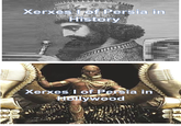 Xerxes I of Persia in History Xerxes I of Persia in Hollywood