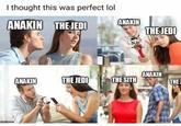 I thought this was perfect lol ANAKIN THE JEDI rylip.com ANAKIN THE JEDI ANAKIN ANAKIN THE JEDI THE SITH THE