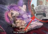 I'm so lonely...