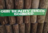 OUR REALITY CHECK BOUNCED
