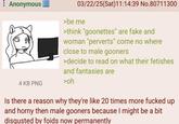 Anonymous 03/22/25(Sat)11:14:39 No.80711300 >be me >think "goonettes" are fake and woman "perverts" come no where close to male gooners >decide to read on what their fetishes and fantasies are 4 KB PNG >oh Is there a reason why they're like 20 times more f----- up and horny then male gooners because I might be a bit disgusted by foids now permanently