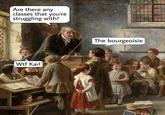 Are there any classes that you're struggling with? The bourgeoisie credits @classicaleringe