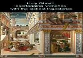 Holy Ghost: lasertagging wenches with the sickest trajectories LIBERTAS OPVSCARO LI CRIVELLI VENETI ECCLESIASTICA 1486-