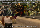Inquisitor Forstav after bringing 36 kroots with him into meeting being held in inquisition sector HQ You have provoked a gang war
