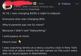 Maer in ⚫ 3rd+ 3 exits. $5B+ in online revenue opt... Promoted by heatmap + Follow At 14, I was charging $250 a night to babysit. Everyone else was charging $50. Why'd parents pay me 5x more? Because I didn't sell "babysitting." I sold peace of mind. Here's how I was coaching tennis at a fancy country club in New York (the kind of place where the last names on the court were also on skyscrapers in Manhattan)