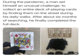 During the pandemic, a man set himself an unusual challenge: to collect an entire deck of playing cards by finding them on the street during his daily walks. After about six months of searching, he finally completed the full deck.