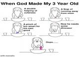 When God Made My 3 Year Old A double helping of cuteness A tbsp of running away from mom with mematic A pinch of too smart for his own good Now he needs some dinosaur Oops......