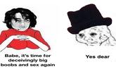A version of the "yes honey":https://knowyourmeme.com/sensitive/memes/d----flattening-yes-honey meme. The meme references a story about Jay Kay and Winona Ryder's breakup.