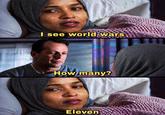 I see world wars @TONYMICHAELX How many? Eleven