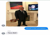D D Dad १२४ Dad Taco Bell What's the occasion