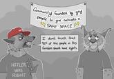 MAG HITLER WAS RIGHT Community founded by gay people to give outcasts a SAFE SPACE I dont think that 90% of the people in this fandom should have rights. LAMBCORPSES