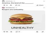 r/AskOuija 7h America, the land of the 12 ✓ 33 MEMES r/AntiMemes 1h Burgers are Unhealthy. UNHEALTHY ↑ 98 ✓ 31 ✓ Share