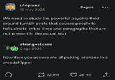 utopians 10 may 2025 Seguir We need to study the powerful psychic field around tumblr posts that causes people to hallucinate entire lines and paragraphs that are not present in the actual text strangestcase 2 ago 2025 how dare you accuse me of putting orphans in a woodchipper о 22 mil 28 mil ↑