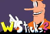 W Sticks
