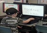 padawan anakin F--- This School