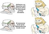 Athens vs Sparta will prove who is the best of the Greeks Everyone lost and Macedonia took over